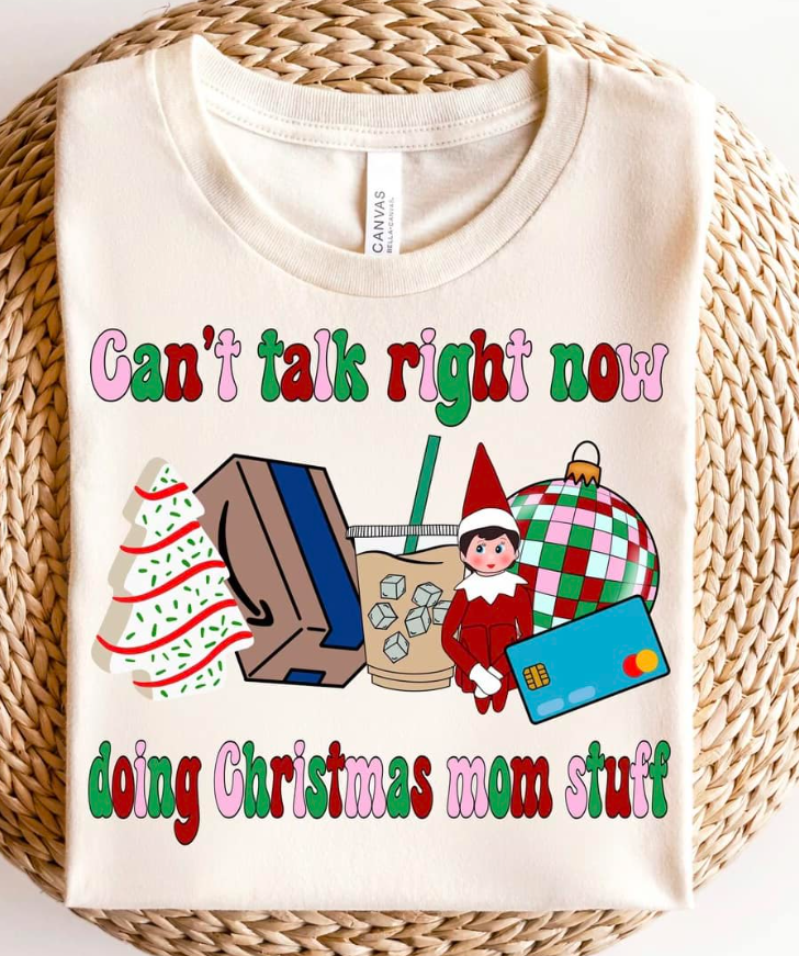 Can't talk right now doing Christmas mom stuff
