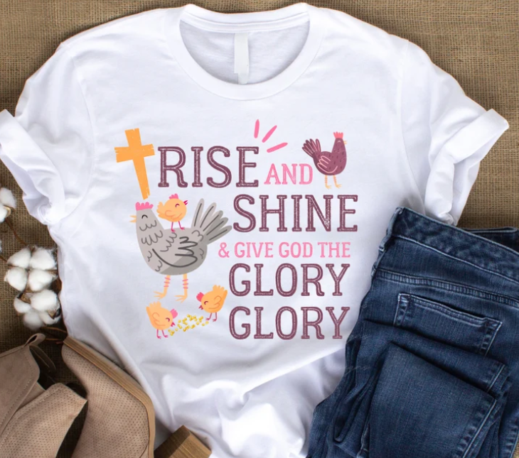 Rise and Shine and give God the glory