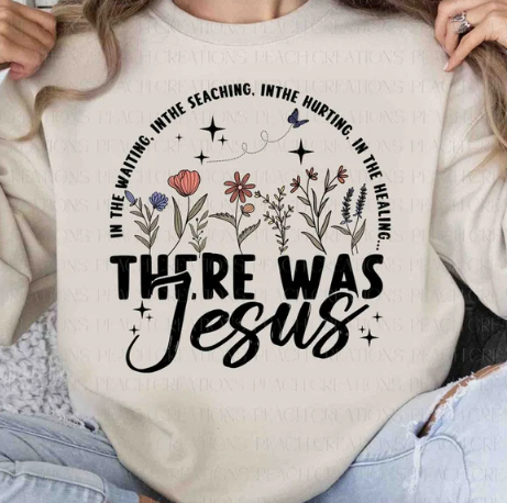 There was Jesus