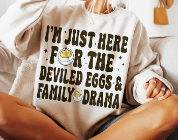 I'm just here for the deviled eggs and family drama