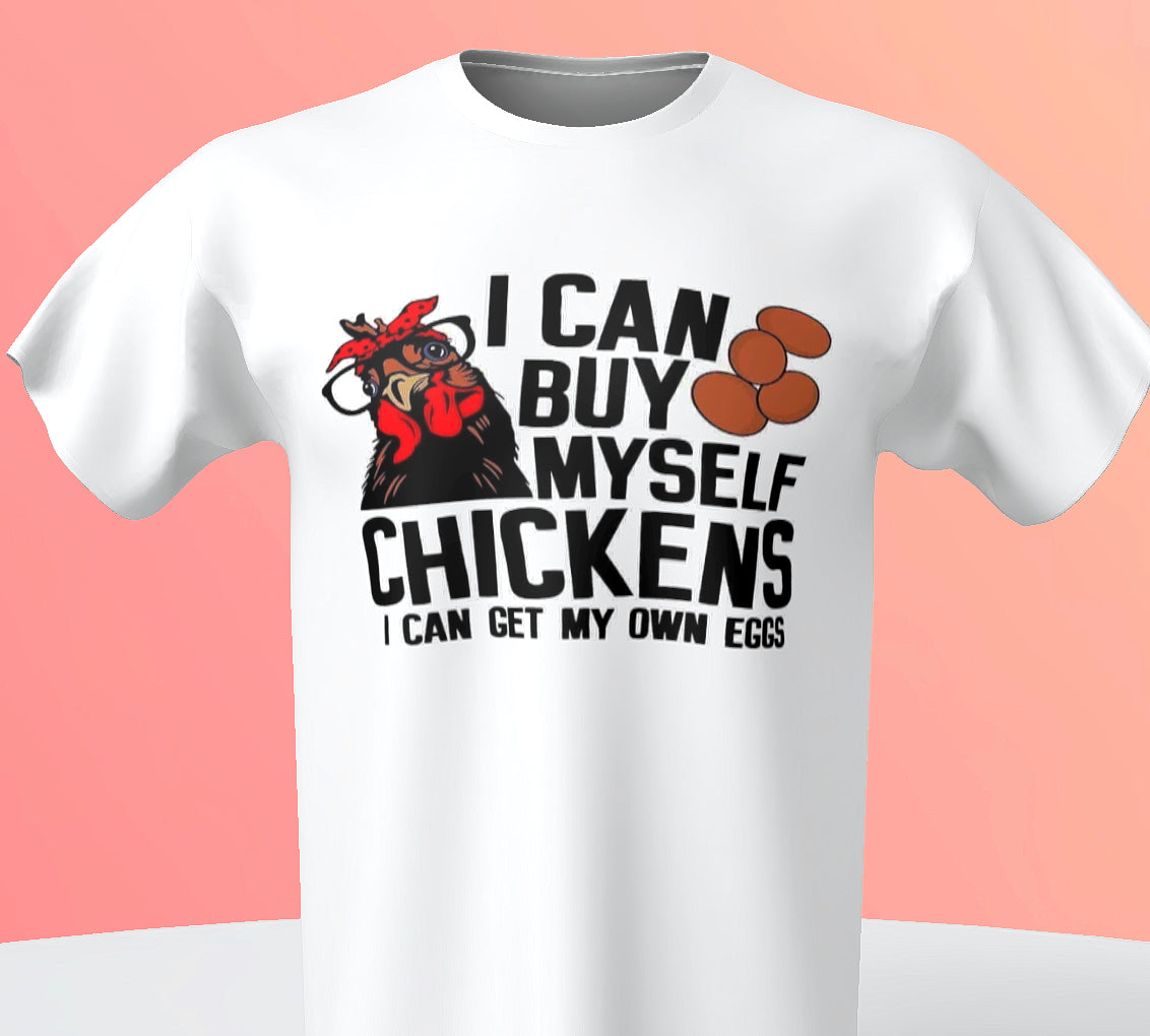 I can buy myself chickens