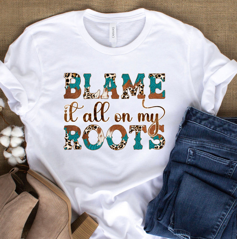 Blame it all on my roots