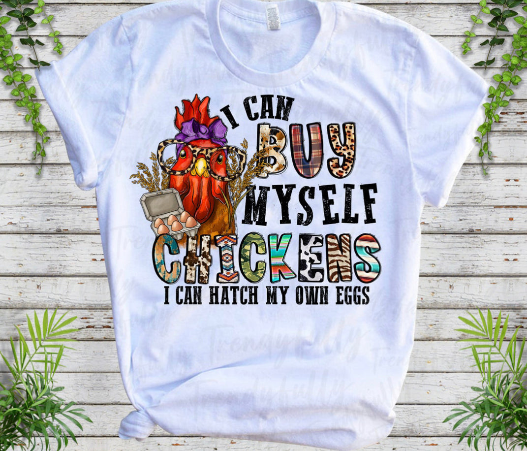 I can buy myself chickens