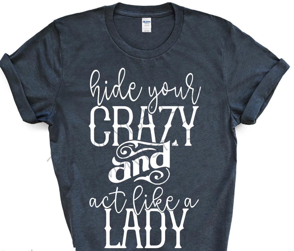 Hide your crazy and act like a lady