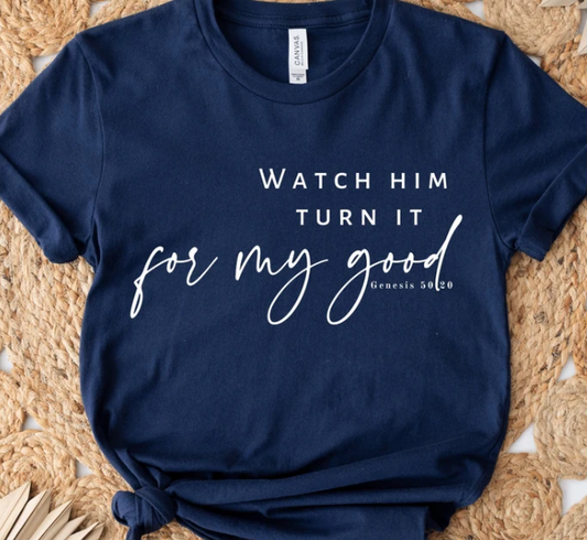 Watch him turn it for my good