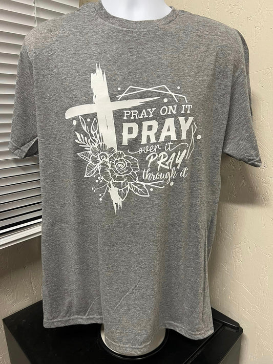 Pray on it, Pray over it, Pray through it